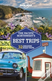Lonely Planet Pacific Northwest'S Best Trips