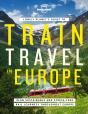 Lonely Planet'S Guide To Train Travel In Europe - Preview