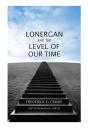 Lonergan And The Level Of Our Time - Preview