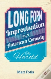 Long Form Improvisation And American Comedy