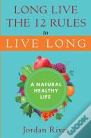 Long Live The 12 Rules To Live Long