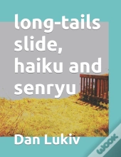 Long-Tails Slide, Haiku And Senryu