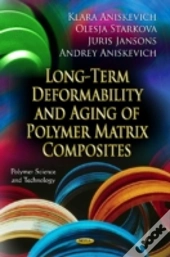 Long-Term Deformability & Aging Of Polymer Matrix Composites