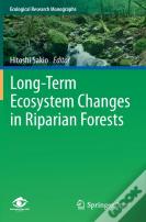 Long-Term Ecosystem Changes In Riparian Forests