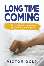 Long Time Coming: A Guy'S Guide To Exten