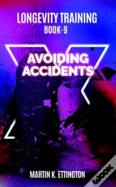 Longevity Training-Book 9-Avoiding Accid