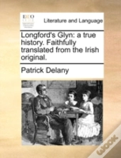 Longford'S Glyn: A True History. Faithfu
