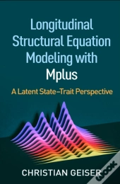 Longitudinal Structural Equation Modeling With Mplus