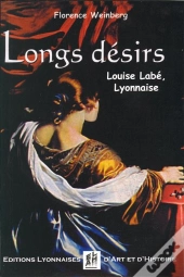Longs Desirs - Louise Labe, Lyonnaise