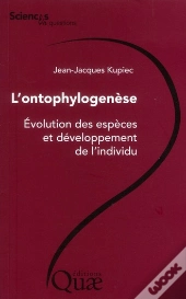 L'Ontophylogénèse ; Évolution Des Especes Et Développement De L'Individu