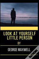 Look At Yourself Little Person