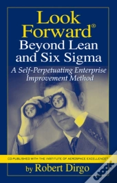 Look Forward Beyond Lean And Six Sigma