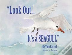 "Look Out... It'S A Seagull"