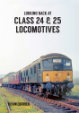 Looking Back At Class 24 & 25 Locomotives - Preview