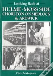 Capa do artigo Looking Back At Hulme, Moss Side, Chorlton On Medlock And Ardwick
