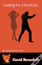 Looking For A Dead Guy (Funny Detective Volume 4)