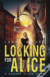 Looking For Alice: A Gunvor Str M Novel