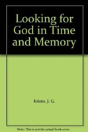 Looking For God In Time And Memory - Preview