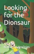 Looking For The Dionsaur