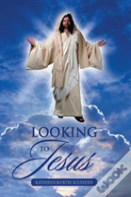 Looking To Jesus