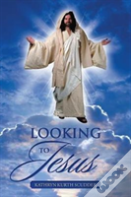 Looking To Jesus