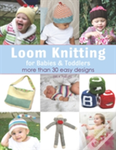 Loom Knitting For Babies & Toddlers