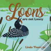 Loons Are Not Loony