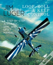 Capa do artigo Loop, Roll, And Keep Control - A Step-By-Step Aerobatic, Spin, And Upset Manual