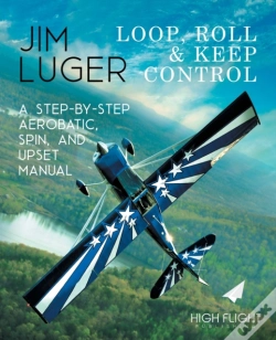 Capa do artigo Loop, Roll, And Keep Control - A Step-By-Step Aerobatic, Spin, And Upset Manual