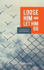 Loose Him And Let Him Go - Preview