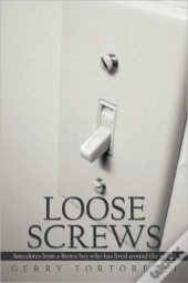 Loose Screws: Anecdotes From A Bronx Boy