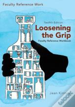 Loosening The Grip 12th Edition, Faculty Reference Workbook