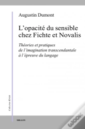 L'Opacité Du Sensible Chez Fichte Et Novalis