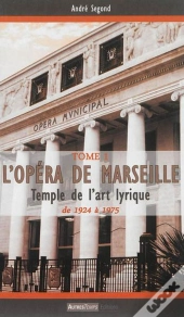 L'Opéra De Marseille ; De 1924 À Nos Jours