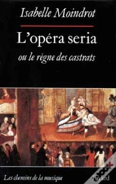 L'Opéra Seria Ou Le Règne Des Castrats