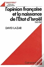 L'Opinion Française Et La Naissance De L'Etat D'Israël, 1945-1949