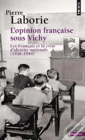L'Opinion Française Sous Vichy ; Les Français Et La Crise D'Identité Nationale, 1936-1944