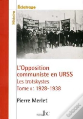 L'Opposition Communiste En Urss ; Les Trotskystes 1928-1938 Tome 2