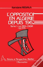 L'Opposition En Algérie Depuis 1962 Tome 1