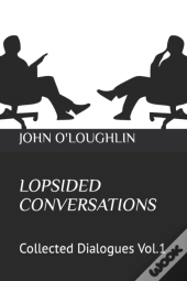 Lopsided Conversations: Collected Dialog