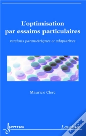 L'Optimisation Par Essaims Particulaires : Versions Paramétriques Et Adaptatives