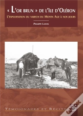 L'Or Brun De L'Ile D'Oleron L'Exploitation Du Varech Du Moyen Age A Nos Jours