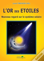 L'Or Des Étoiles ; Nouveau Regard Sur Le Système Solaire