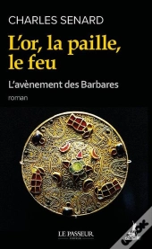 L'Or, La Paille, Le Feu