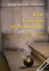L'Or, L'Encens Et La Myrrhe