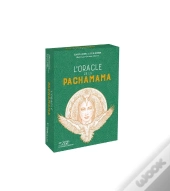 L'Oracle De La Pachamama : Sagesses, Éveil Et Transformations Pour Se Relier À La Terre-Mère