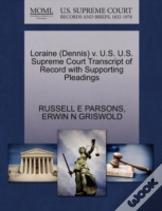Loraine (Dennis) V. U.S. U.S. Supreme Court Transcript Of Record With Supporting Pleadings