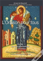 L'Oraison Pour Tous Tome 2 ; École De Transformation Du Chrétien