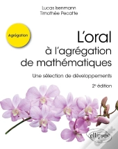 L'Oral À L'Agrégation De Mathématiques : Une Sélection De Développements (2e Édition)