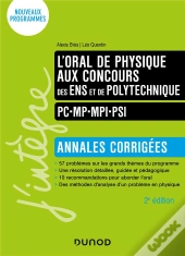 L'Oral De Physique Aux Concours Des Ens Et De Polytechnique ; Pc-Mp-Mpi-Psi ; Annales Corrigées (2e Édition)
